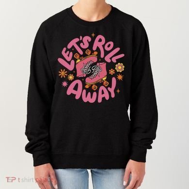 Let's Roll Away Skate Women's Sweatshirt