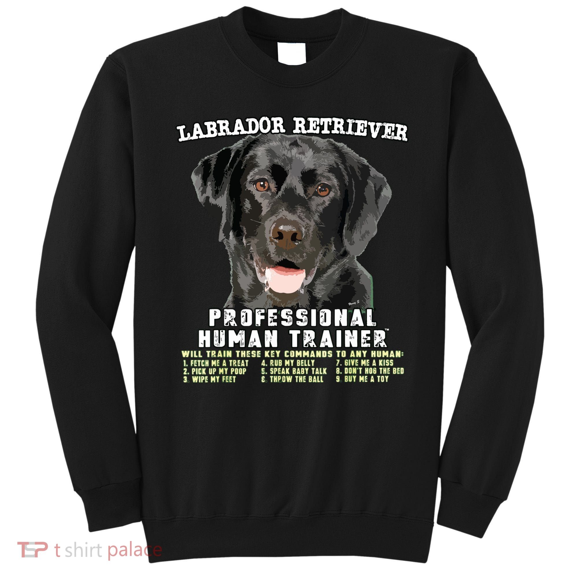 Labrador Retriever Black Lab Professional Human Trainer Sweatshirt
