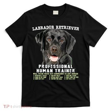 Labrador Retriever Black Lab Professional Human Trainer T-Shirt
