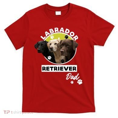 Labrador Retriever Dog Dad T-Shirt