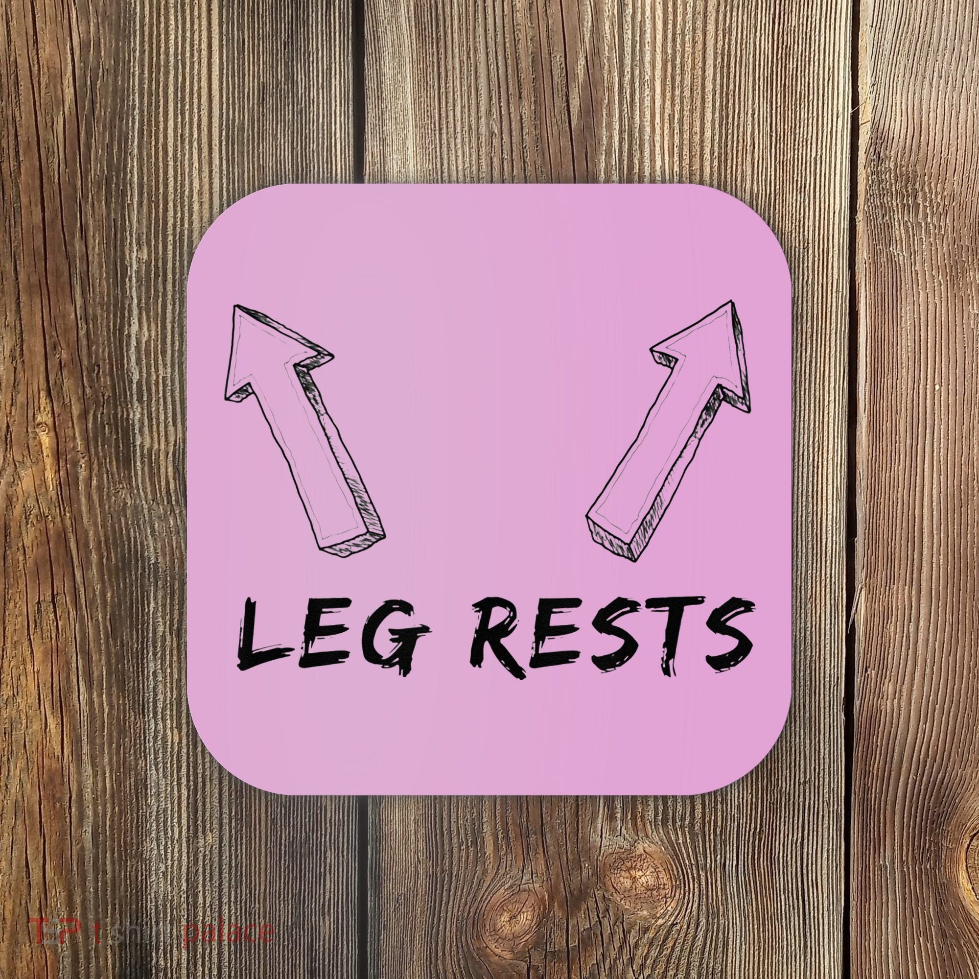 Leg Rests Dirty Humor Funny Sarcastic Offensive Gag Gift Coaster