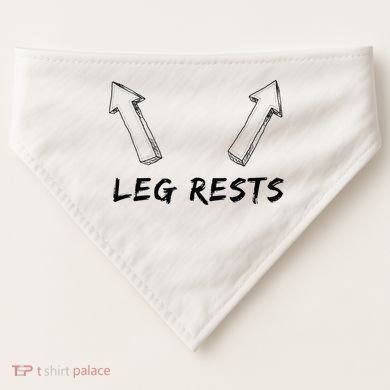 Leg Rests Dirty Humor Funny Sarcastic Offensive Gag Gift USA-Made Doggie Bandana