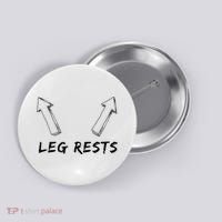 Leg Rests Dirty Humor Funny Sarcastic Offensive Gag Gift Button thumb 0
