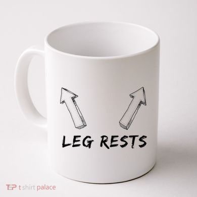 Leg Rests Dirty Humor Funny Sarcastic Offensive Gag Gift Coffee Mug
