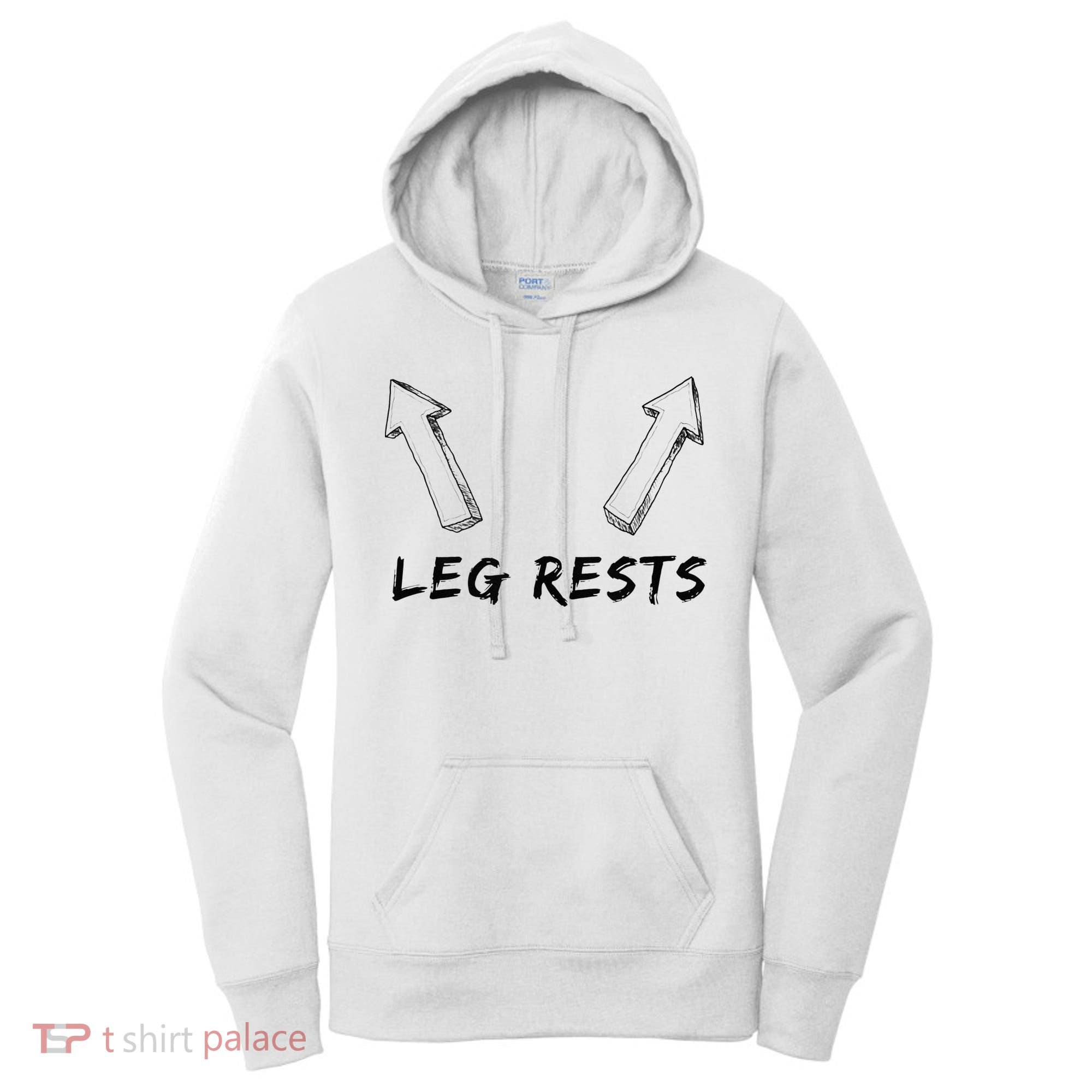 Leg Rests Dirty Humor Funny Sarcastic Offensive Gag Gift Women's Hoodie