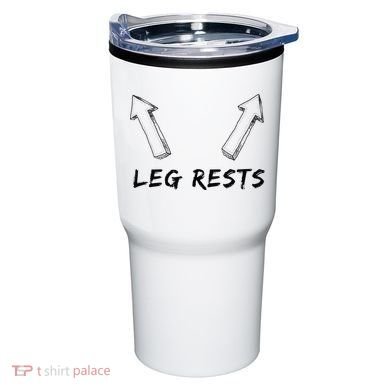 Leg Rests Dirty Humor Funny Sarcastic Offensive Gag Gift Tumbler