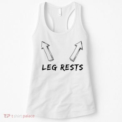 Leg Rests Dirty Humor Funny Sarcastic Offensive Gag Gift Women's Tank Top