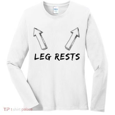 Leg Rests Dirty Humor Funny Sarcastic Offensive Gag Gift Women's Long Sleeve Shirt