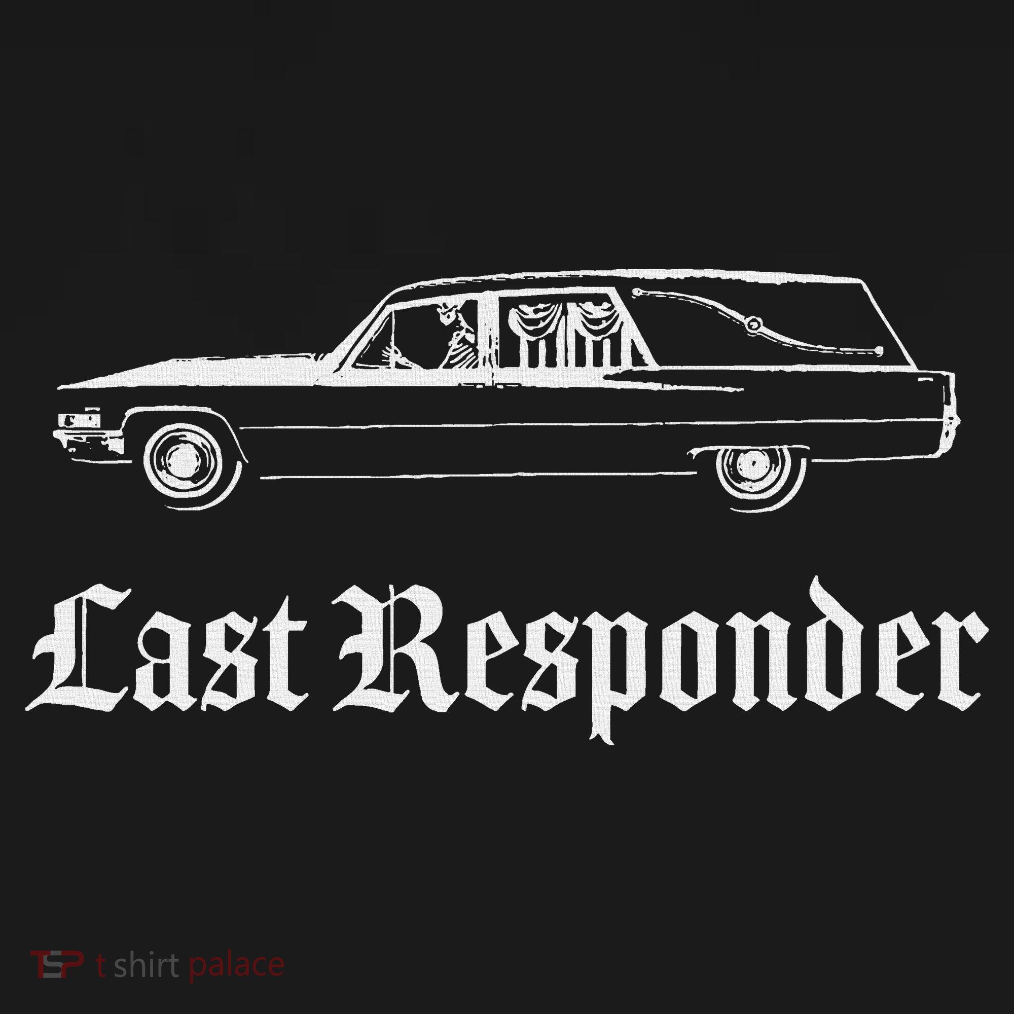 Last Responder Death Humor Funeral Hearse For The Dead Hoodie