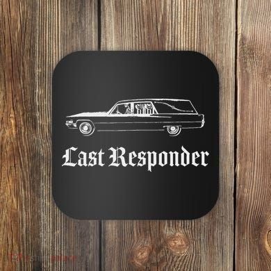 Last Responder Death Humor Funeral Hearse For The Dead Coaster