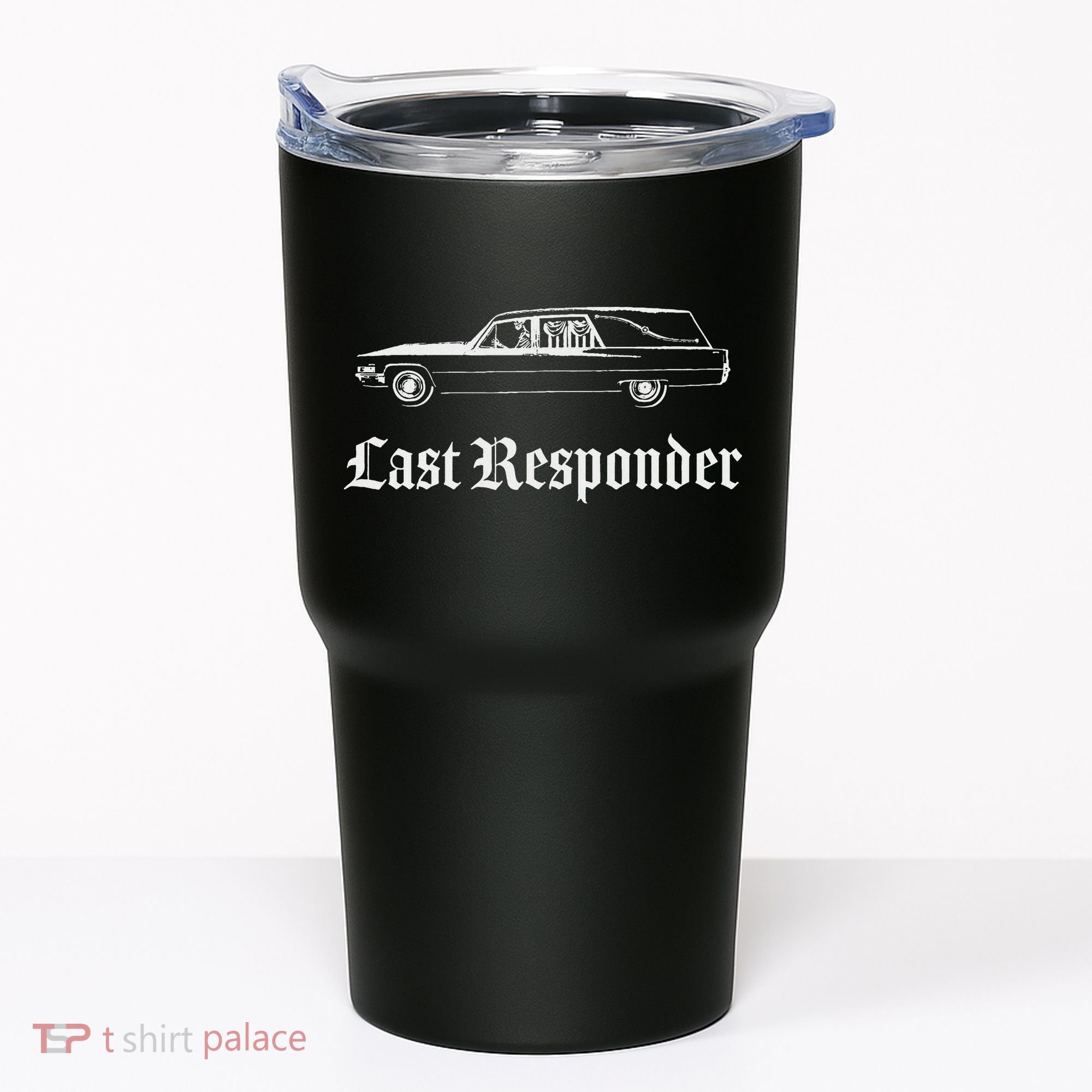 Last Responder Death Humor Funeral Hearse For The Dead Tumbler