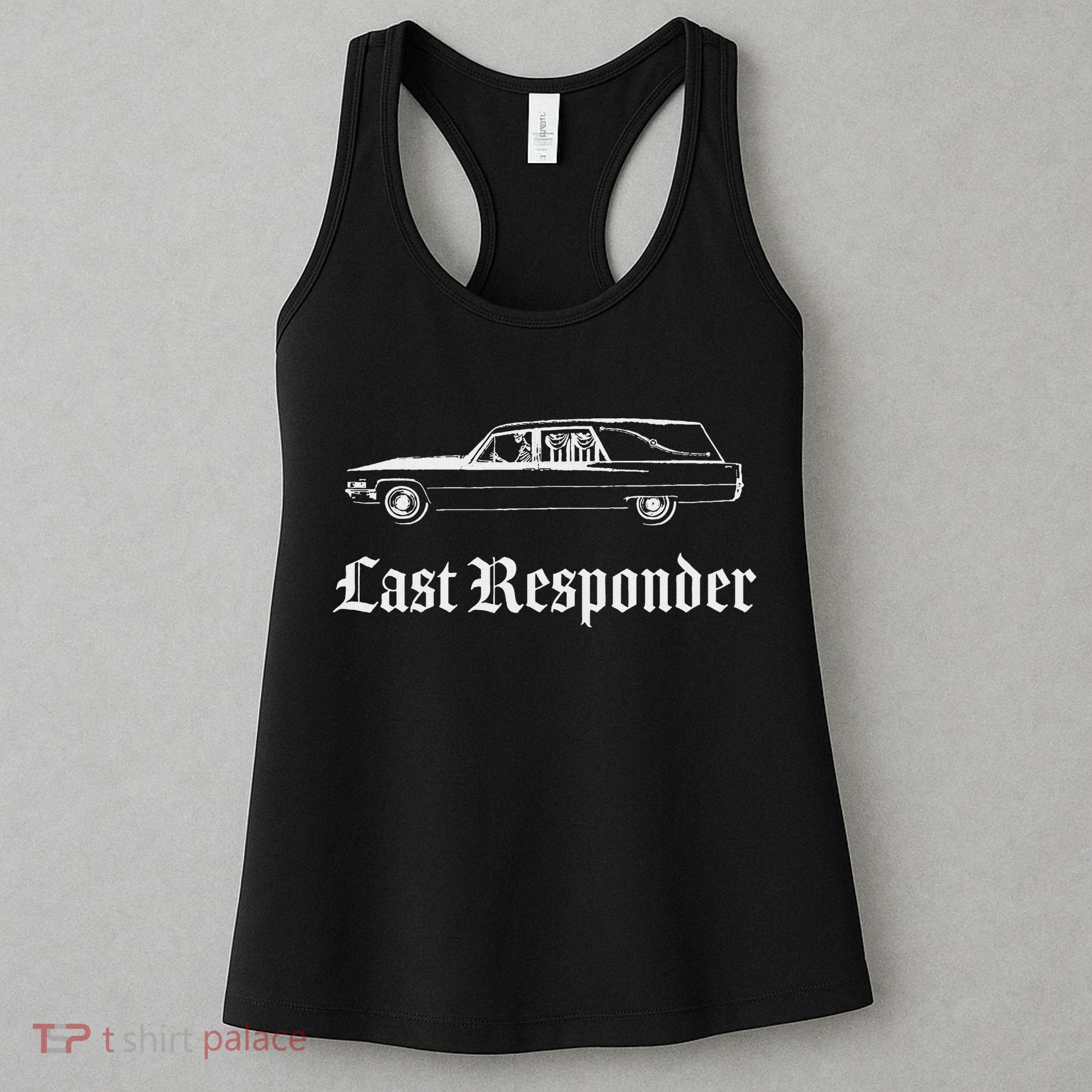 Last Responder Death Humor Funeral Hearse For The Dead Women's Tank Top