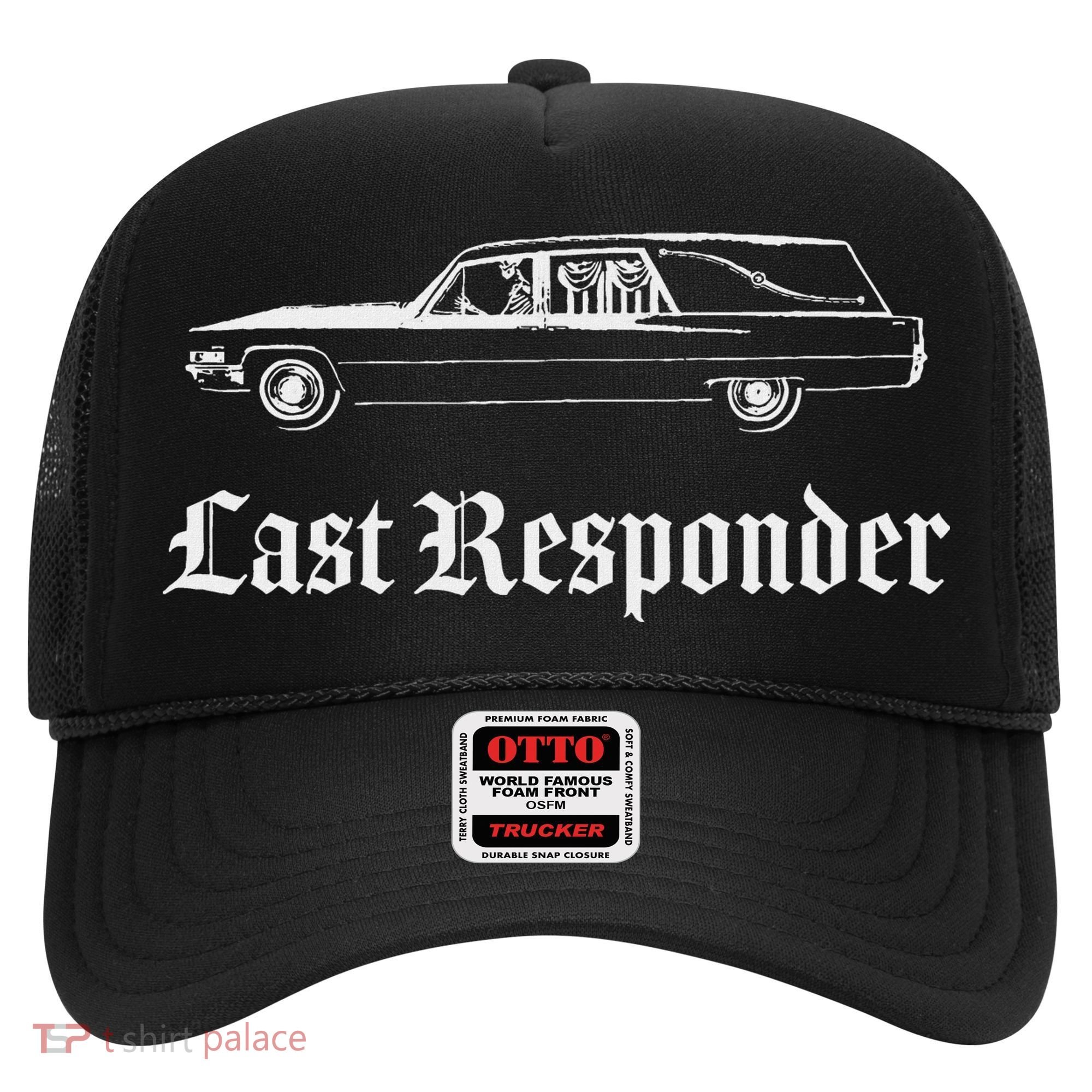 Last Responder Death Humor Funeral Hearse For The Dead Hat