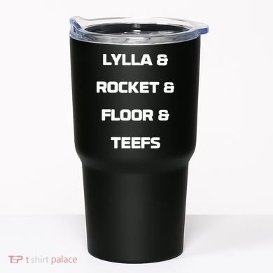 LYLLA & ROCKET & FLOOR & TEEFS Tumbler