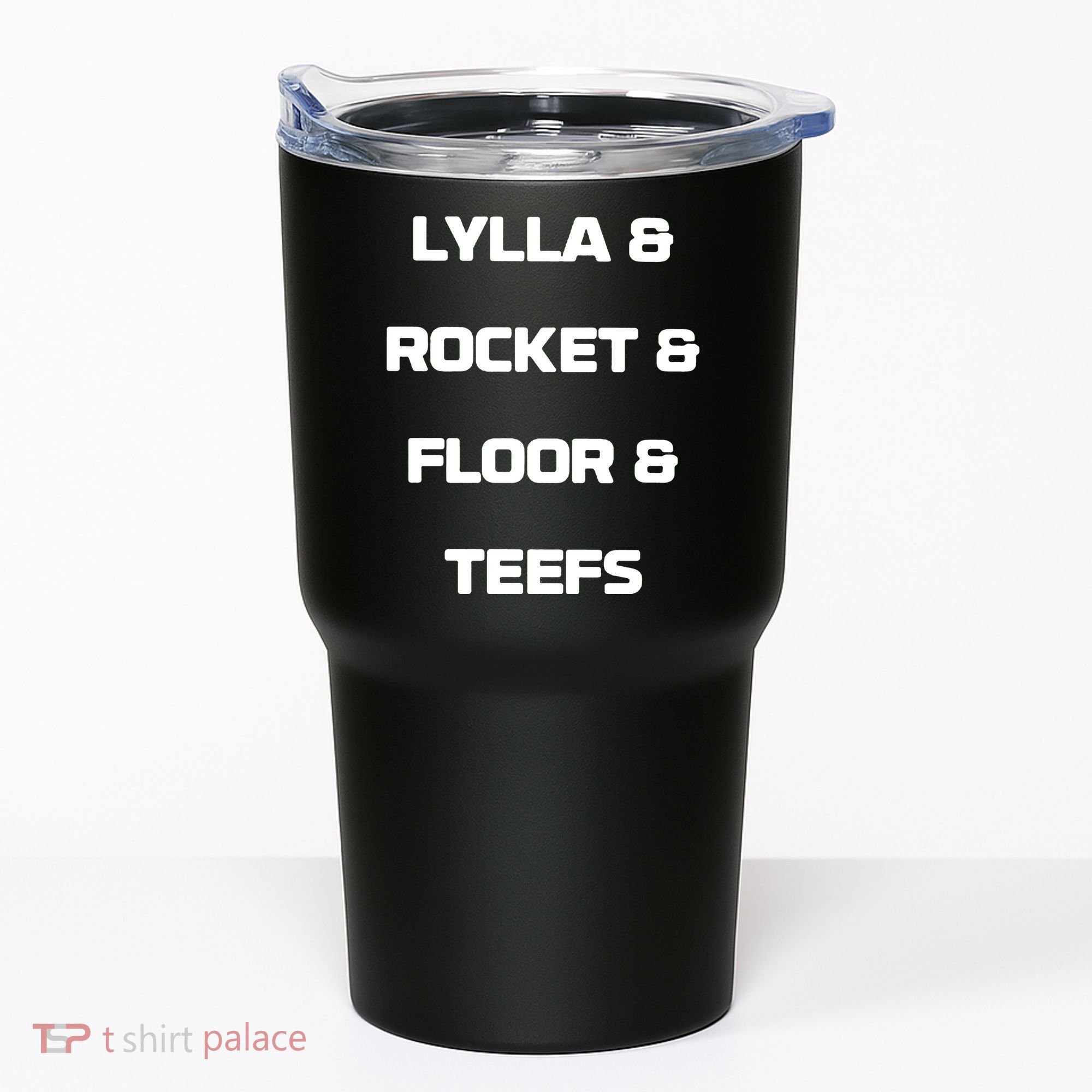 LYLLA & ROCKET & FLOOR & TEEFS Tumbler