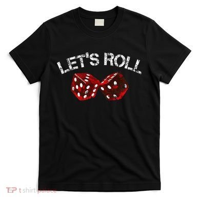 LetS Roll Funny Red Dice Craps Game Night T-Shirt