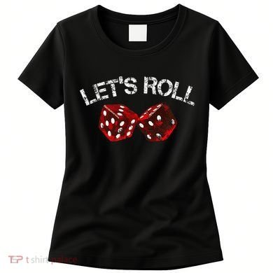 LetS Roll Funny Red Dice Craps Game Night Women's T-Shirt