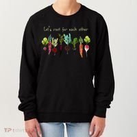 Lets Root For Each Other And Watch Each Other Grow Plants Women's Sweatshirt thumb 0