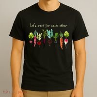Lets Root For Each Other And Watch Each Other Grow Plants T-Shirt thumb 3