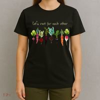 Lets Root For Each Other And Watch Each Other Grow Plants T-Shirt thumb 4