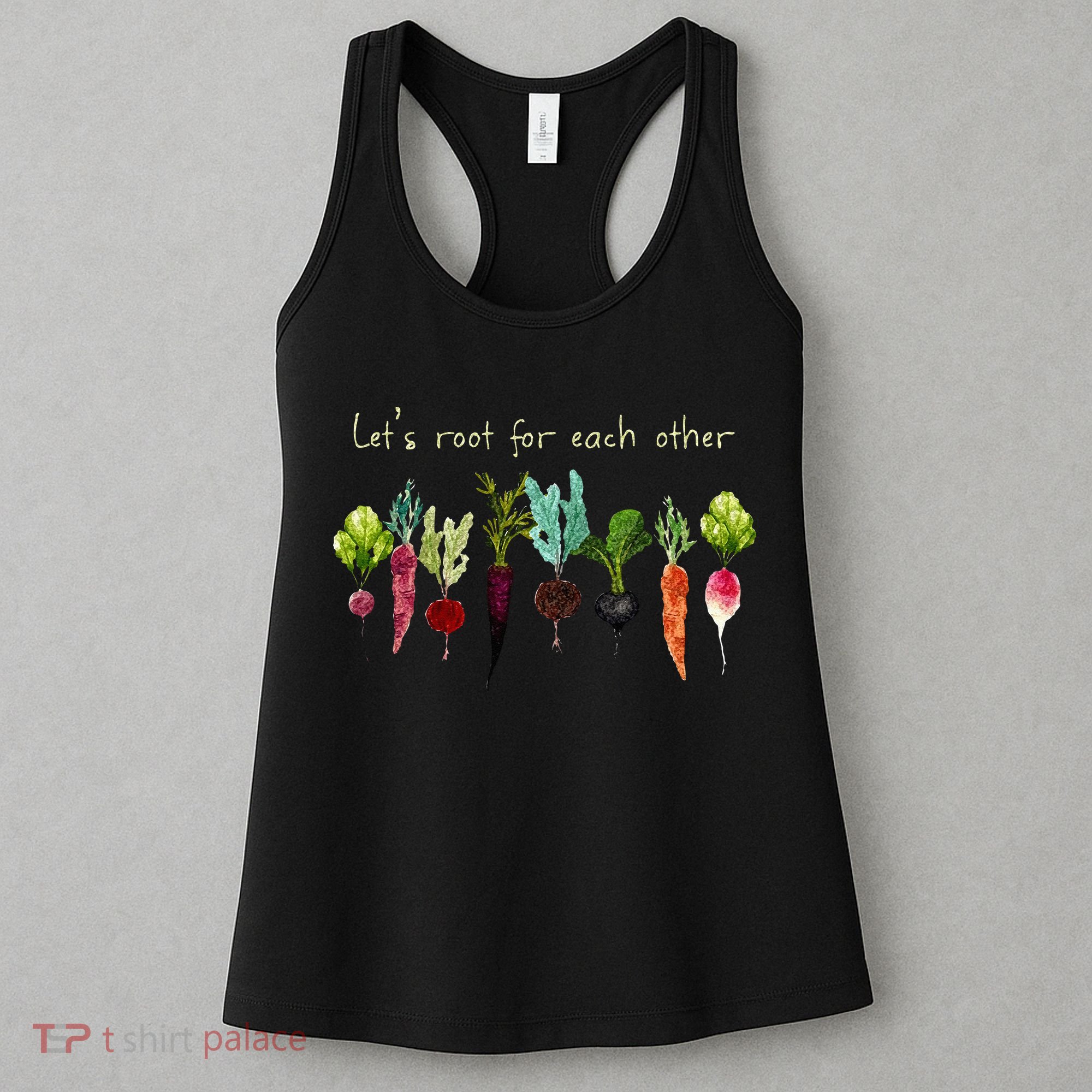 Lets Root For Each Other And Watch Each Other Grow Plants Women's Tank Top