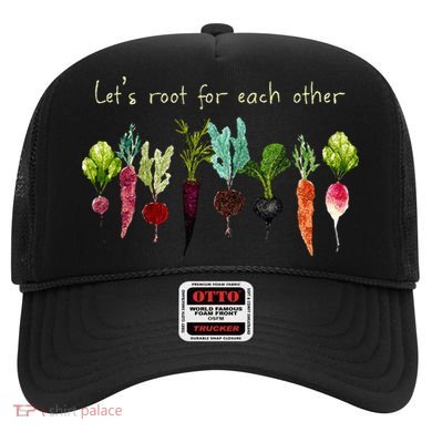 Lets Root For Each Other And Watch Each Other Grow Plants Hat