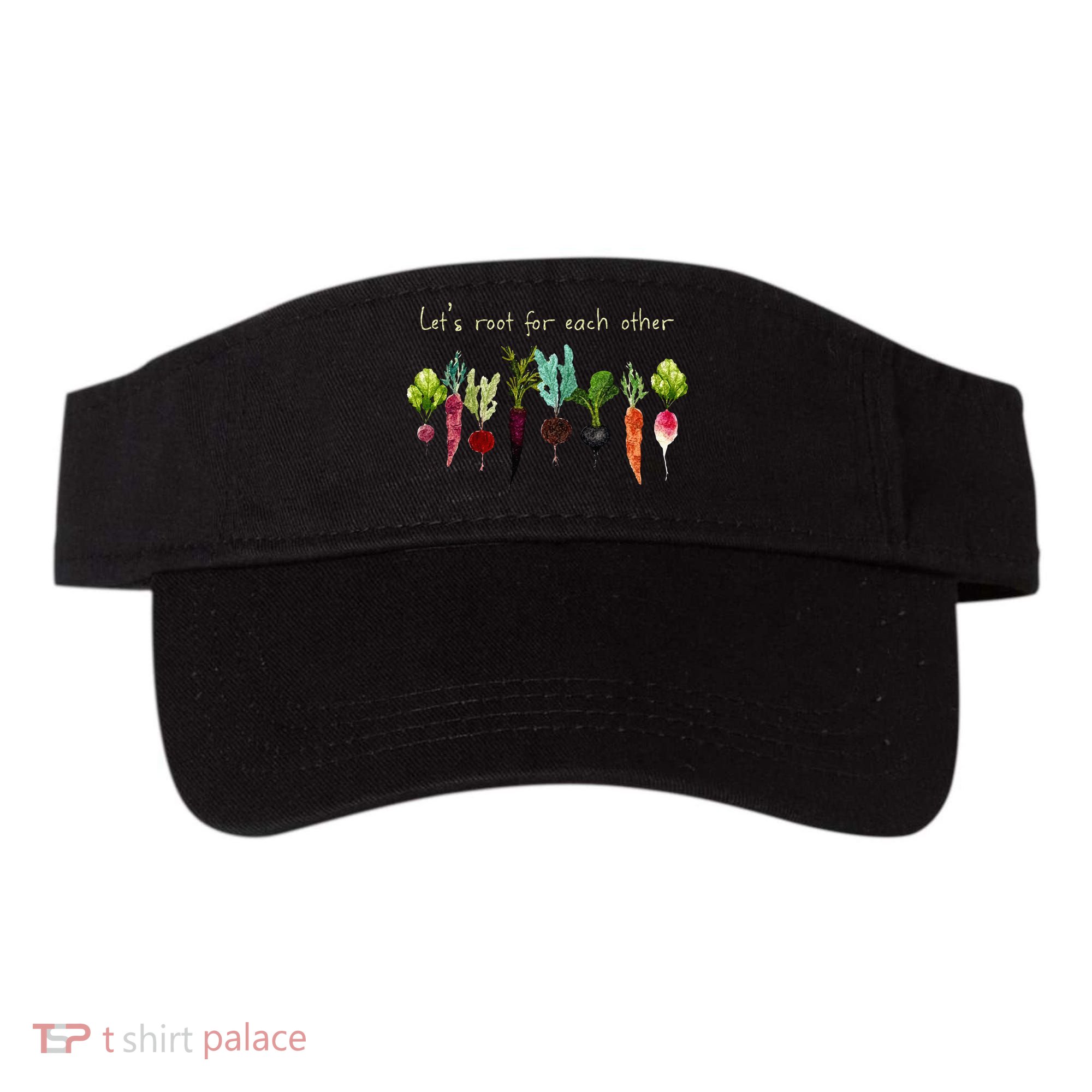 Lets Root For Each Other And Watch Each Other Grow Plants Visor