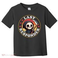Last Responder Funny Mortician Grim Reaper Toddler T-Shirt thumb 0