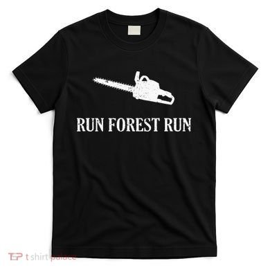 Lumberjack Run Forest Run Chainsaw Logger Arborist T-Shirt