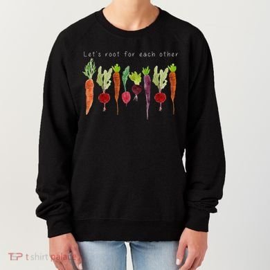Lets Root For Each Other Vegetable Quote Women's Sweatshirt