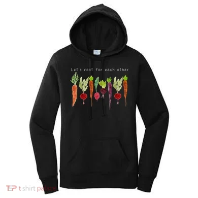 Lets Root For Each Other Vegetable Quote Women's Hoodie