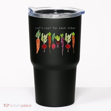 Lets Root For Each Other Vegetable Quote Tumbler