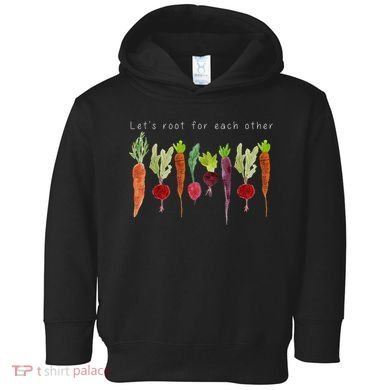 Lets Root For Each Other Vegetable Quote Toddler Hoodie