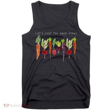 Lets Root For Each Other Vegetable Quote Tank Top