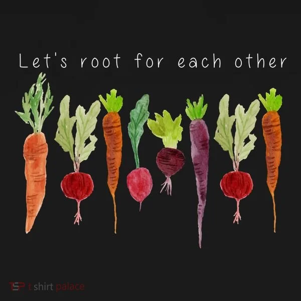 Lets Root For Each Other Vegetable Quote Tank Top