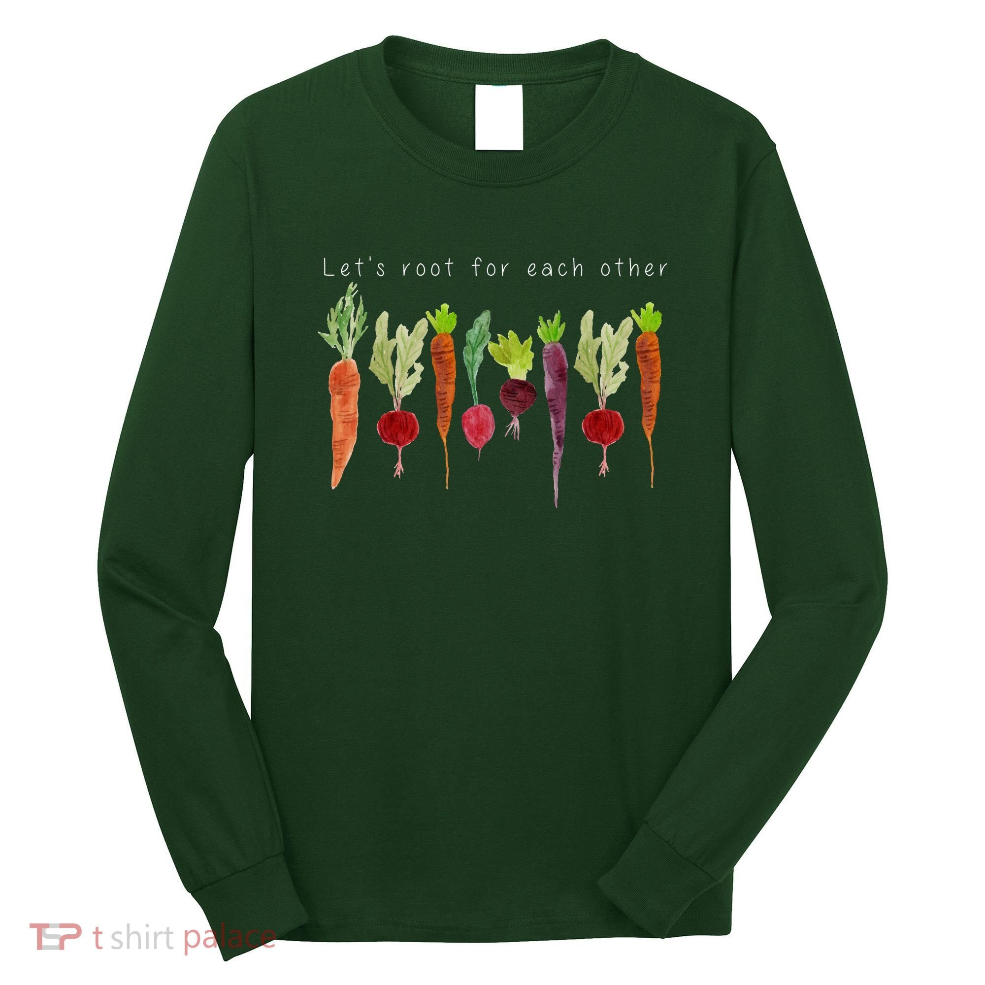 Lets Root For Each Other Vegetable Quote Long Sleeve Shirt