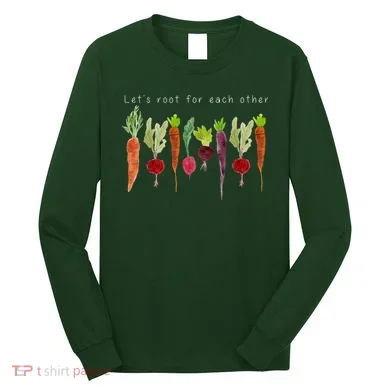 Lets Root For Each Other Vegetable Quote Long Sleeve Shirt
