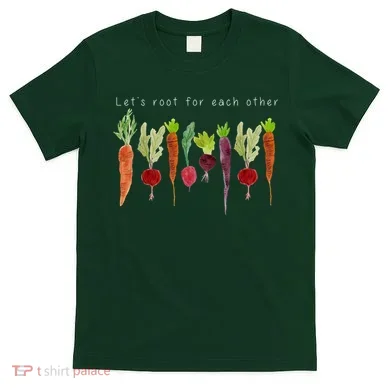 Lets Root For Each Other Vegetable Quote T-Shirt