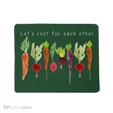Lets Root For Each Other Vegetable Quote Mousepad