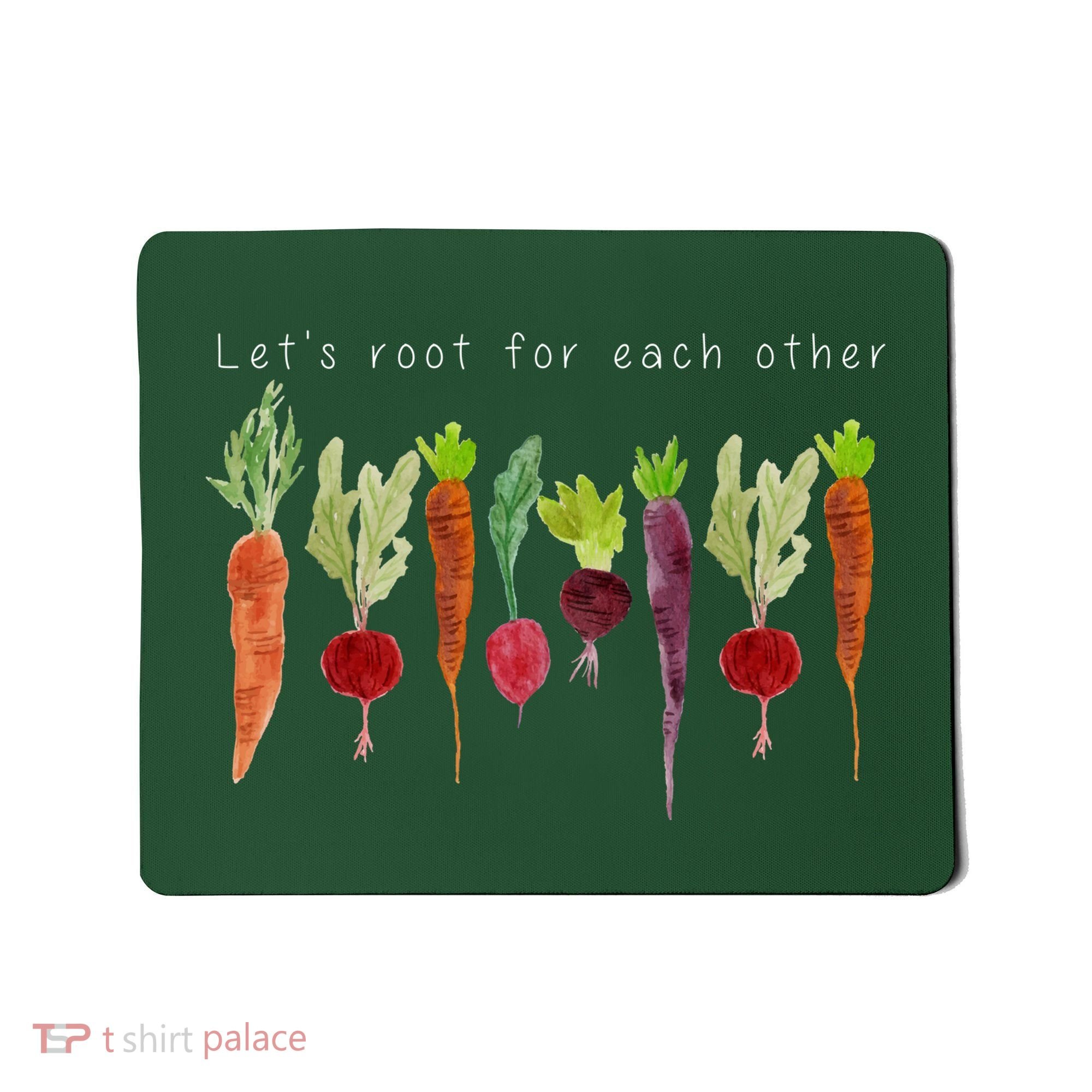 Lets Root For Each Other Vegetable Quote Mousepad