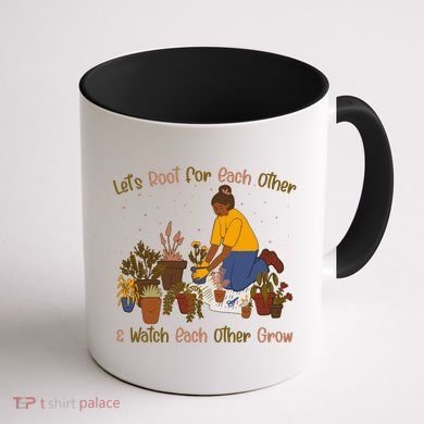 Let's Root For Each Other And Watch Each Other Grow Plant Lover Coffee Mug back