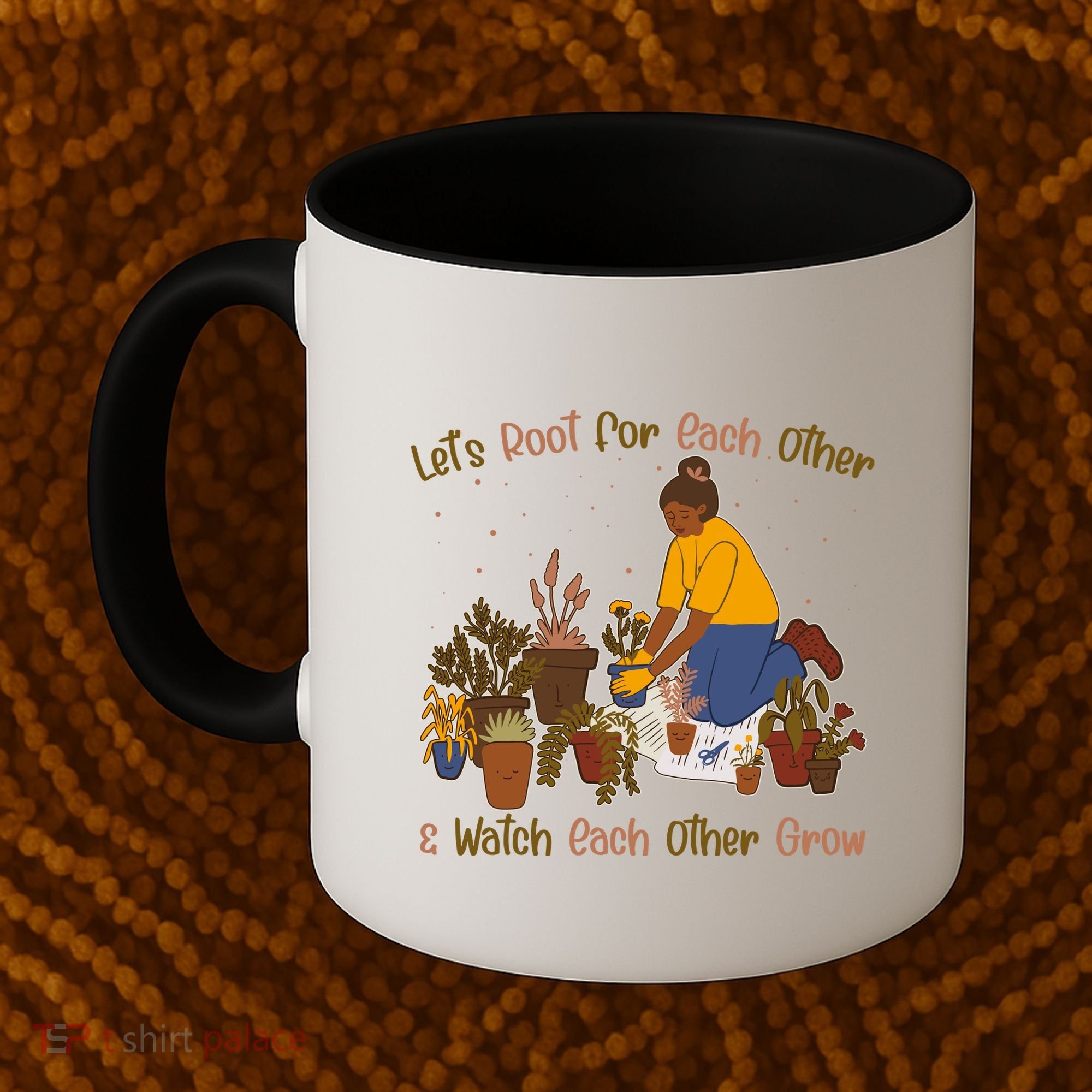 Let's Root For Each Other And Watch Each Other Grow Plant Lover Coffee Mug