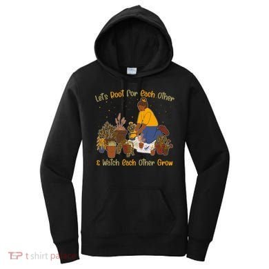 Let's Root For Each Other And Watch Each Other Grow Plant Lover Women's Hoodie