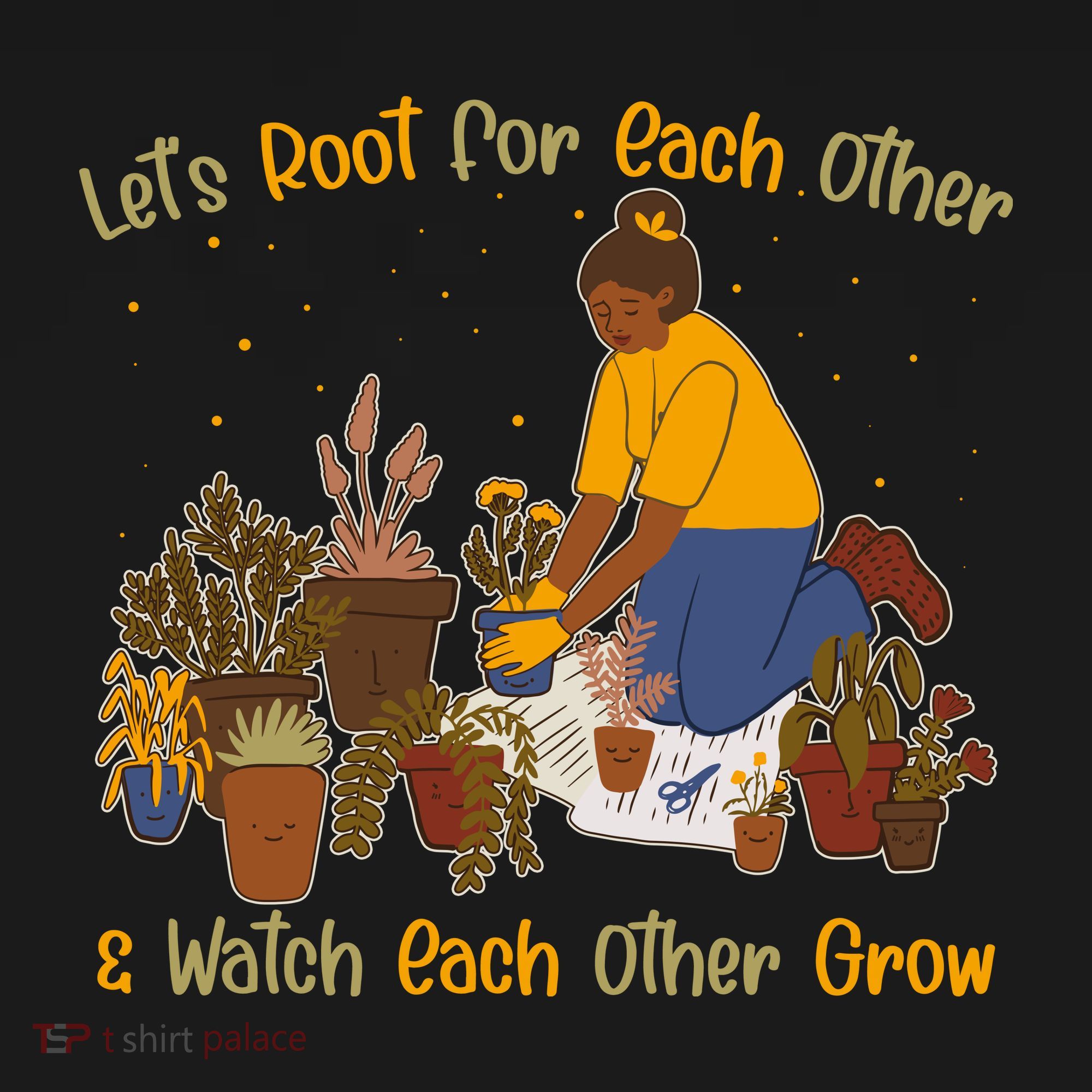 Let's Root For Each Other And Watch Each Other Grow Plant Lover Women's Tank Top