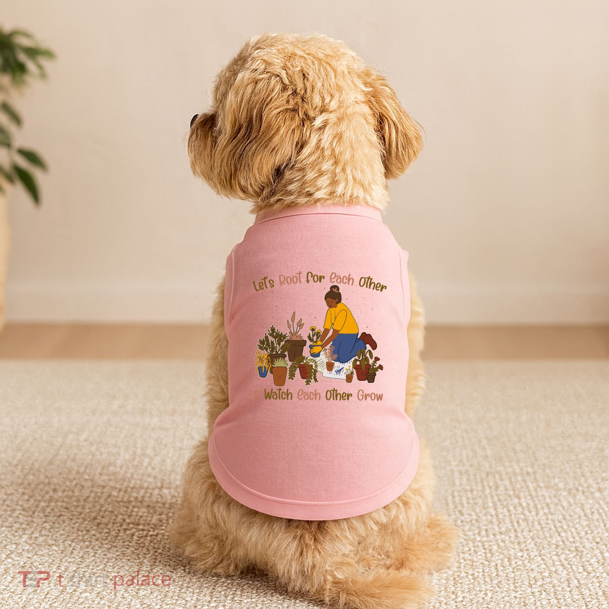 Let's Root For Each Other And Watch Each Other Grow Plant Lover Doggie Tank