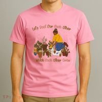 Let's Root For Each Other And Watch Each Other Grow Plant Lover T-Shirt thumb 3
