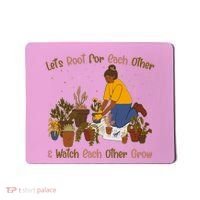 Let's Root For Each Other And Watch Each Other Grow Plant Lover Mousepad thumb 0