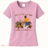 Let's Root For Each Other And Watch Each Other Grow Plant Lover Women's T-Shirt thumb 0