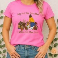 Let's Root For Each Other And Watch Each Other Grow Plant Lover Women's T-Shirt thumb 2