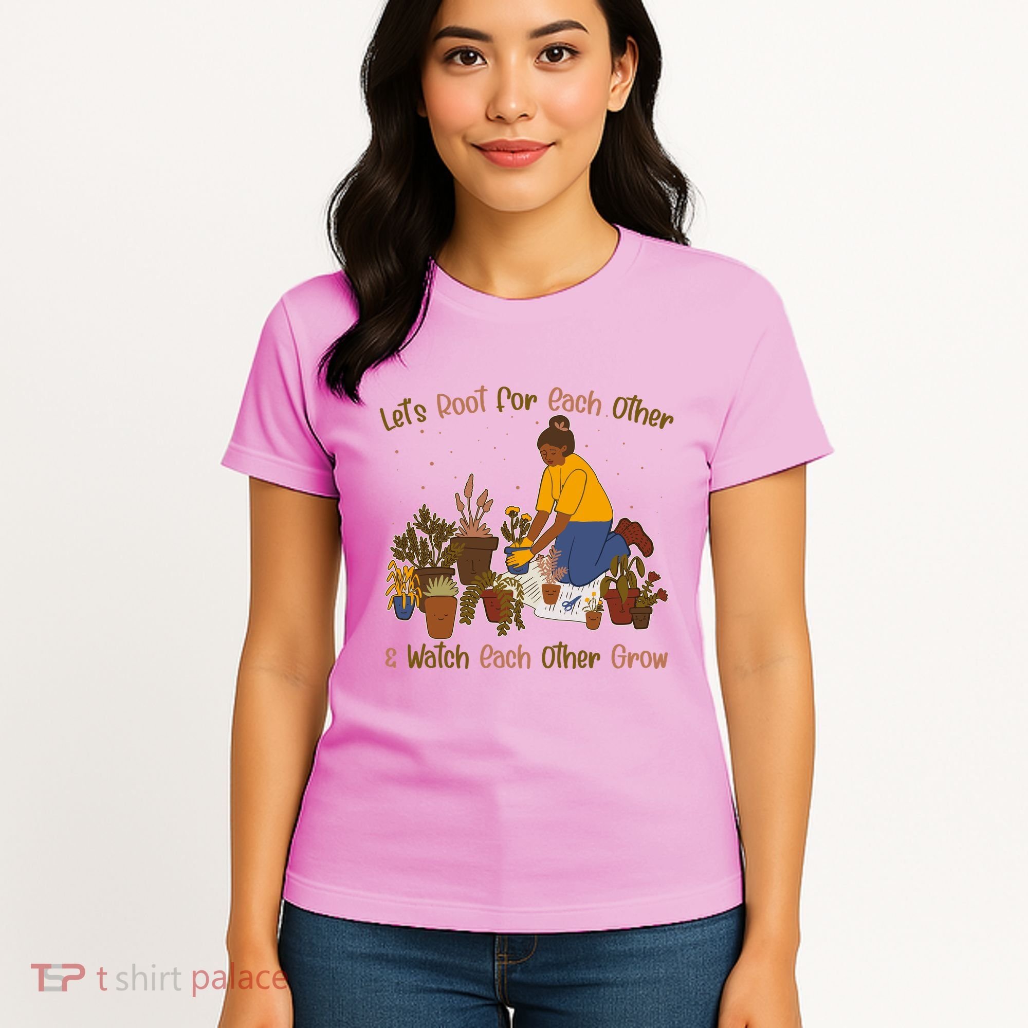 Let's Root For Each Other And Watch Each Other Grow Plant Lover Women's T-Shirt